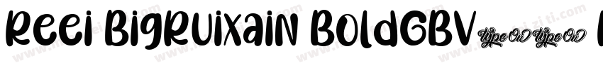 Reei BigRuixain BoldGBV10 Regular字体转换
